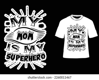 My Mom is Super Hero handwritten modern calligraphy, Mother's Day Typography T-shirt Design