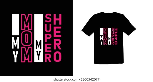 MY MOM MY SUPERHERO TRENDY MODERN LETTERING MOTHER'S DAY SPECIAL TYPOGRAPHY  TSHIRT DESIGN