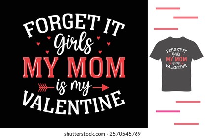 My mom is my valentine t shirt design