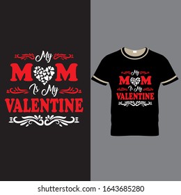 My Mom Is My Valentine,Valentine T-Shirt Design-Vector,Valentine Day Art 