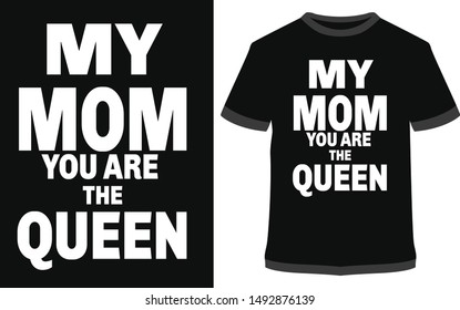 MY MOM, YOU ARE THE QUEEN - vector design illustration, it can use for label, logo, sign, sticker or printing for the t-shirt.