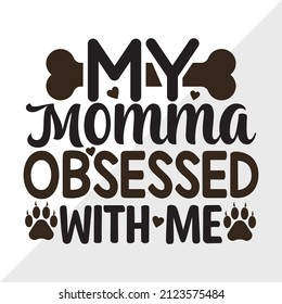 My Momma Is Obsessed With Me printable vector illustration