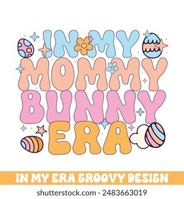 In my mommy easter bunny era groovy retro, Easter Sunday bunny eggs groovy design