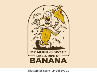 My mood is sweet, like a ripe of banana. Mascot character of walking banana holding a triangle flag