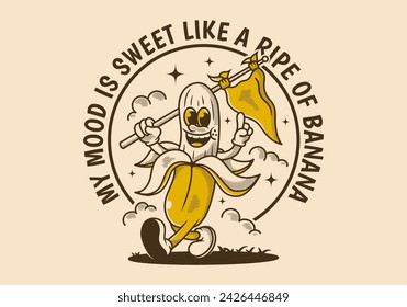 My mood is sweet, like a ripe of banana. Mascot character of walking banana holding a triangle flag