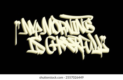 MY MORNING IS CHEERFULL graffiti tag style design