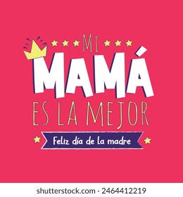 My mother is the best, happy mothers day. Greeting in spanish for mother's day. 