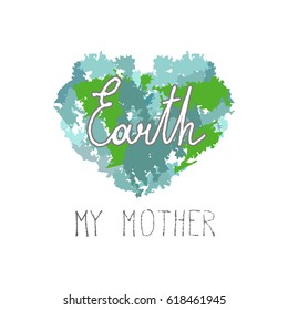 My mother Earth. Vector illustration with heart for the World Earth Day