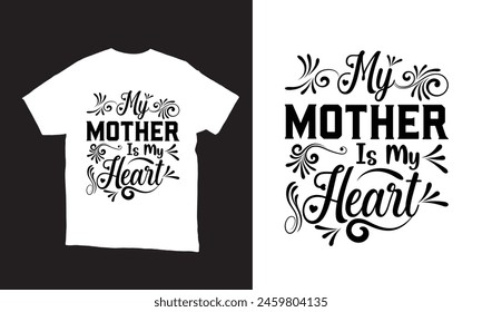 My Mother is my Heart t-shirt design vector design. 
