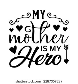 My Mother Is My Hero Mother's Day Svg Design