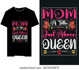 My mother a queen, cute mom, mom quotes, funny mom t shirt, typography t shirt, mom style t shirt, custom t shirt for you.