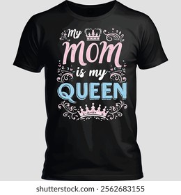 My Mother is My Queen Typography T-Shirt Design.