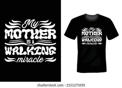 My mother is a walking miracle. Mom T shirt design, vintage, typography