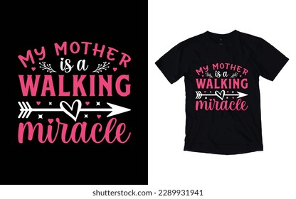 My mother is a walking miracle quote mother's day typography t-shirt design,  Mother's day t-shirt design, Mom t-shirt design