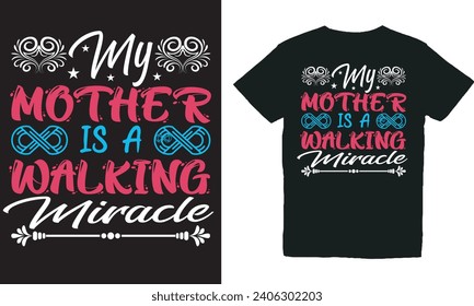 My Mother Is A Walking Miracle.with Patches For T-shirts And Other Uses