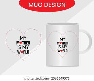 My Mother Is My World mug design vector, new mug design.