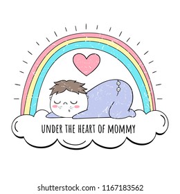 In my mother's heart. Vector illustration. Baby and rainbow.