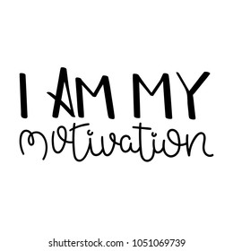 I am my motivation. Hand written calligraphy quote motivation for life and happiness. For postcard, poster, prints, cards graphic design.