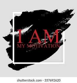 I am my motivation - inspirational quote on the hand drawn ink texture background. Fitness motivational poster template, gym print design.