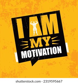 I Am My Motivation. Inspiring Creative Motivation Quote. Vector Typography Bright Banner Design Concept