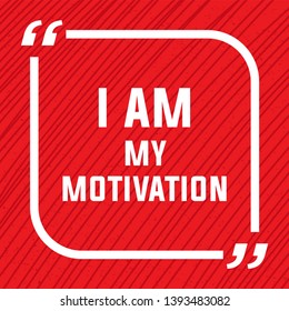 I Am My Motivation. Inspiring Workout and Fitness Gym Motivation Quote. Creative Sport Vector Typography Grunge Poster Concept