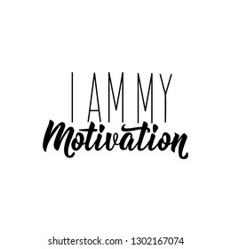 I am my motivation. lettering. calligraphy vector illustration.