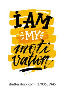 I Am - my motivation. Motivation quote - hand drawn doodle lettering postcard about lifestyle. Vector illustration for t-shirt design, poster, invitation.