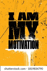 I Am My Motivation. Strong Sport Motivation Quote For Gym. Workout Rough Illustration