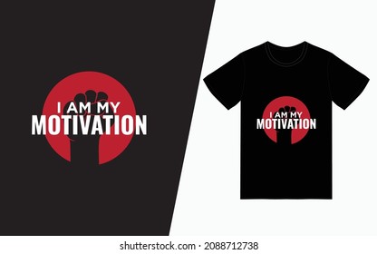 I am my motivation t-shirt design, Quote typography t-shirt design, Vector typography t-shirt design, Inspirational quotes t-shirt