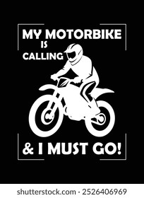 My motorbike is calling and i must go typography t shirt design