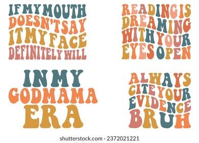 If My Mouth Doesn't Say It My Face Definitely Will, Reading Is Dreaming With Your Eyes open, Always Cite Your Evidence, Bruh, In My Great Aunt Era retro wavy bundle T-shirt