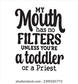 my mouth has no filters motivational quotes inspirational lettering typography design