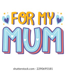 For My Mum T-Shirt Design Vector File