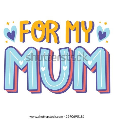 For My Mum T-Shirt Design Vector File
