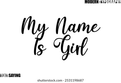 My Name Is Girl Text Saying In Modern Typography
