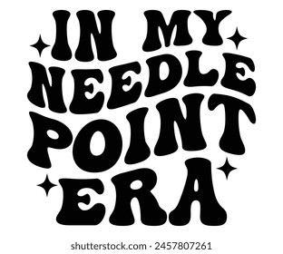 In My Needle Point Era T-shirt, Needle Point, Funny Needle Point