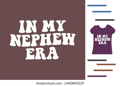 In my nephew era t shirt design