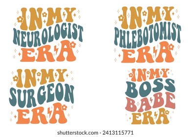In My Neurologist Era In My Phlebotomist Era In My Surgeon Era In My Boss baby Era retro T-shirt svg