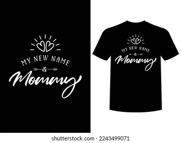 My New Name Is Mommy Print-ready T-Shirt Design Vector Illustration