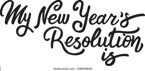 My new year resolution - holiday lettering isolated on white. Hand drawn vector typographic design with modern calligraphy.  The perfect design for greeting card, notepad, diary, planning. EPS 10