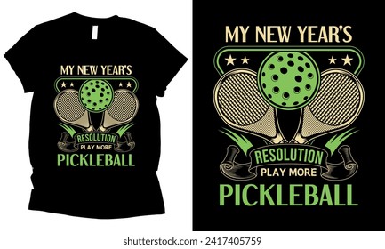 My New Year's Resolution Is To Play More Pickleball graphic t-shirt design