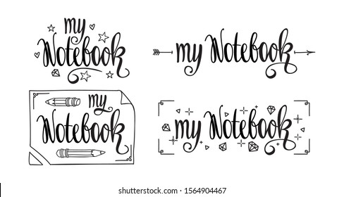 My Notebook. Hand drawn lettering and doodles isolated on white for diary and bullet journal.