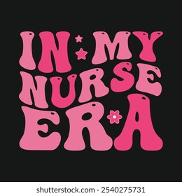 In my Nurse Era T-shirt Design