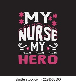 my nurse my hero - nurse day t shirt design and slogan design.