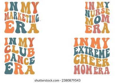 In My Nurse Mom Era, In My Club Dance Era, In My Extreme Cheer Mom Era, in my marketing era retro wavy T-shirt designs