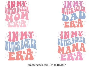 In My Nutcracker Mom Era, In My Nutcracker dad Era, In My Nutcracker Era, In My Nutcracker mama Era retro t-shirt