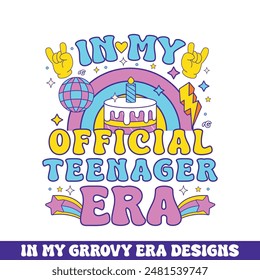 In my offical teenager era groovy retro design, groovy retro birthday colorful designs