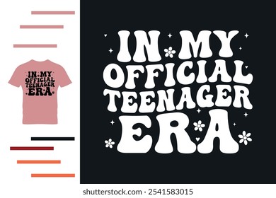 In my official teenager era t shirt design 