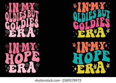  In My Oldies but Goldies Era, In My Hope Era groovy retro wavy T-shirt