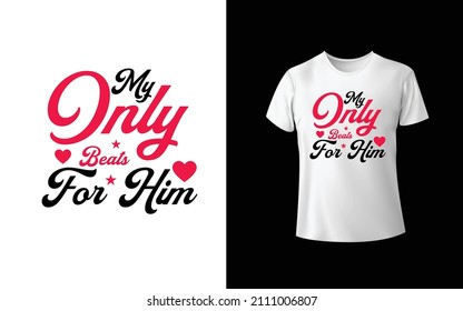 My Only Beats For Her T-Shirt Design Unique And Colorful T-shirt Design  Valentine T-Shirt Design